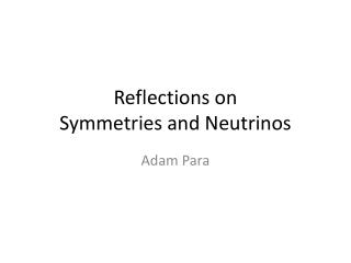 Reflections on Symmetries and Neutrinos
