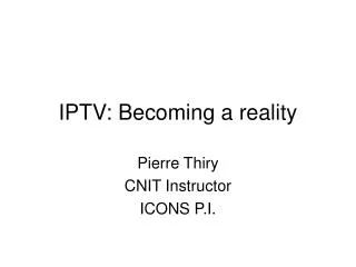IPTV: Becoming a reality