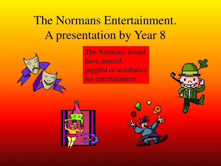 the normans entertainment a presentation by year 8