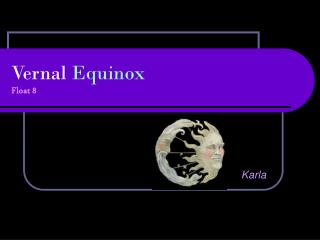 Vernal Equinox Float 8