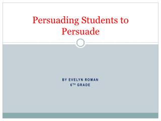 Persuading Students to Persuade
