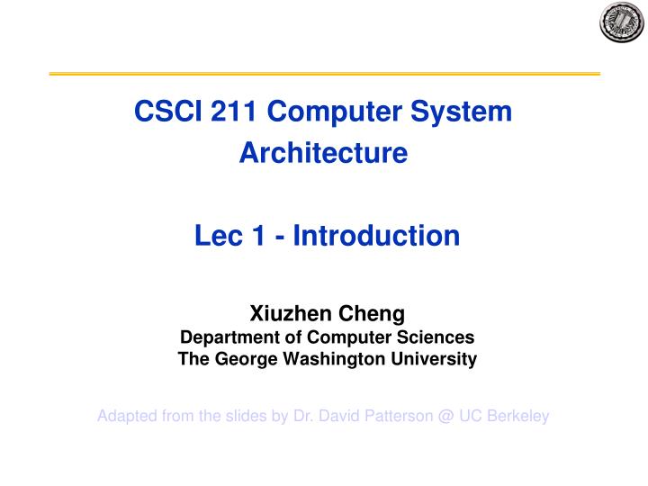 csci 211 computer system architecture lec 1 introduction
