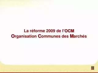 la r forme 2009 de l ocm o rganisation c ommunes des m arch s
