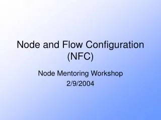 Node and Flow Configuration (NFC)