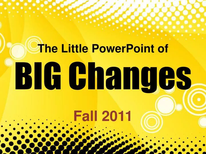 the little powerpoint of big changes