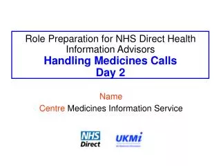 Role Preparation for NHS Direct Health Information Advisors Handling Medicines Calls Day 2