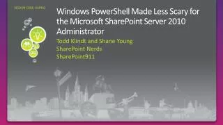 Windows PowerShell Made Less Scary for the Microsoft SharePoint Server 2010 Administrator