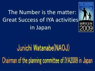 The Number is the matter: Great Success of IYA activities in Japan