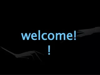 welcome! !
