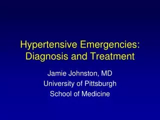Hypertensive Emergencies: Diagnosis and Treatment