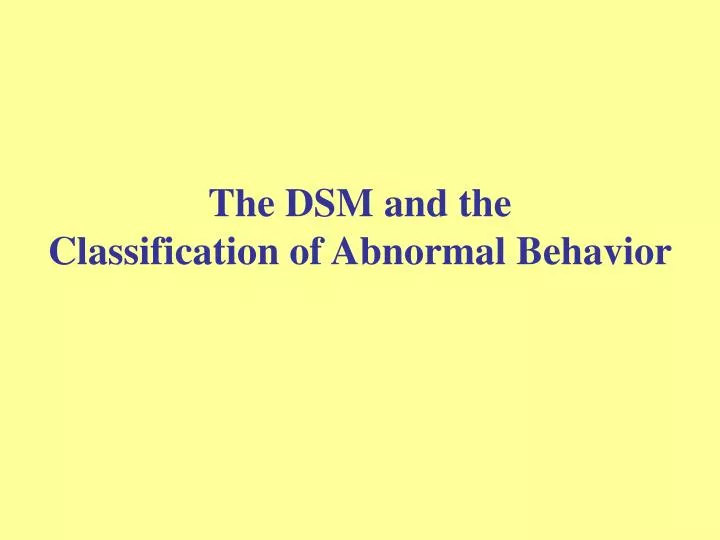 the dsm and the classification of abnormal behavior
