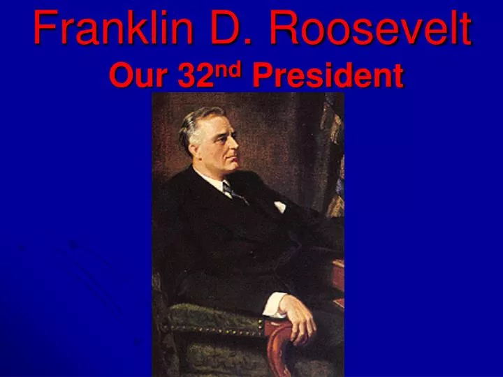 franklin d roosevelt our 32 nd president