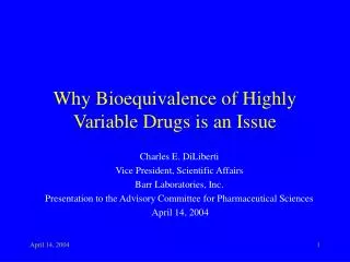 Why Bioequivalence of Highly Variable Drugs is an Issue