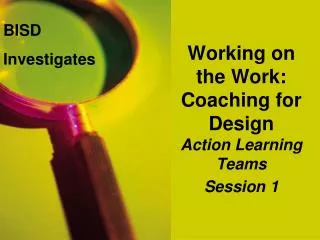 Working on the Work: Coaching for Design Action Learning Teams Session 1