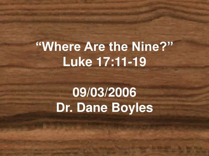 where are the nine luke 17 11 19 09 03 2006 dr dane boyles