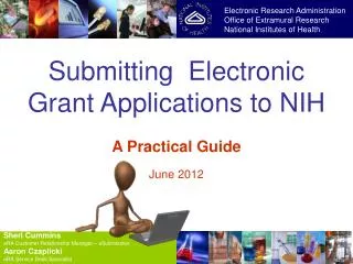 Submitting Electronic Grant Applications to NIH A Practical Guide June 2012