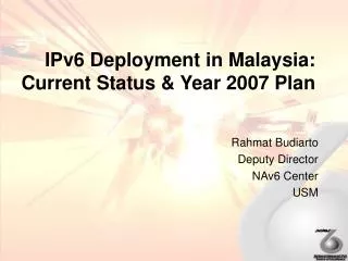 IPv6 Deployment in Malaysia: Current Status &amp; Year 2007 Plan