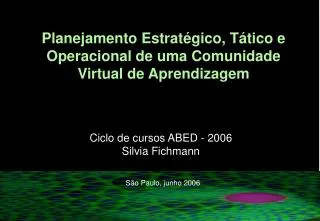 Planejamento Estratégico, Tático e Operacional de uma Comunidade Virtual de Aprendizagem