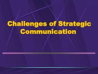 Challenges of Strategic Communication