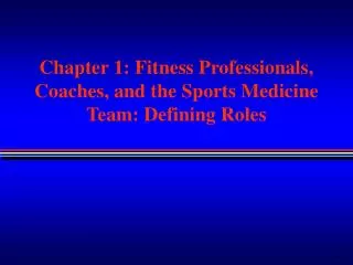 Chapter 1: Fitness Professionals, Coaches, and the Sports Medicine Team: Defining Roles