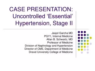 CASE PRESENTATION: Uncontrolled ‘Essential’ Hypertension, Stage II