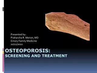 Osteoporosis: SCREENING AND TREATMENT