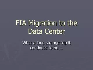 FIA Migration to the Data Center