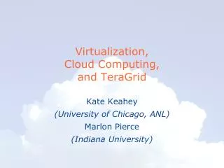 Virtualization, Cloud Computing, and TeraGrid
