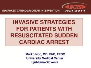 INVASIVE STRATEGIES FOR PATIENTS WITH RESUSCITATED SUDDEN CARDIAC ARREST