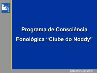 Programa de Consciência Fonológica “Clube do Noddy”
