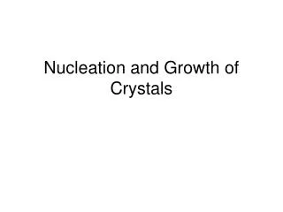Nucleation and Growth of Crystals