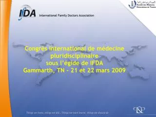Congrès international de médecine pluridisciplinaire sous l’égide de IFDA Gammarth, TN - 21 et 22 mars 2009