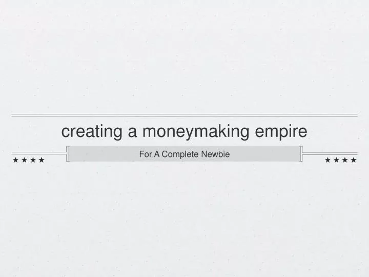 creating a moneymaking empire