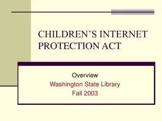 CHILDREN’S INTERNET PROTECTION ACT