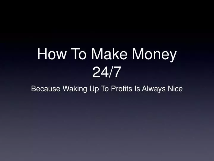 how to make money 24 7