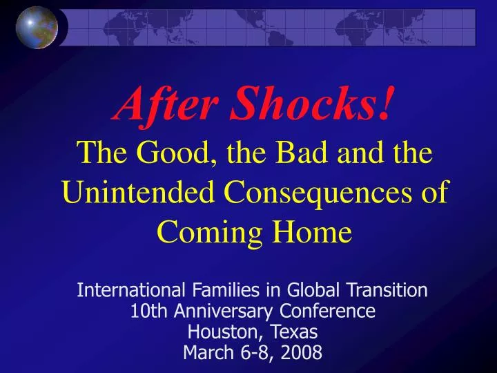 after shocks the good the bad and the unintended consequences of coming home