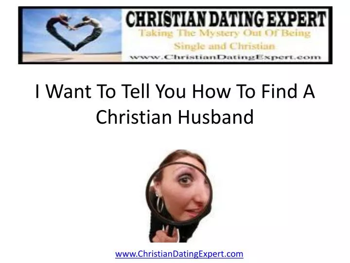 i want to tell you how to find a christian husband