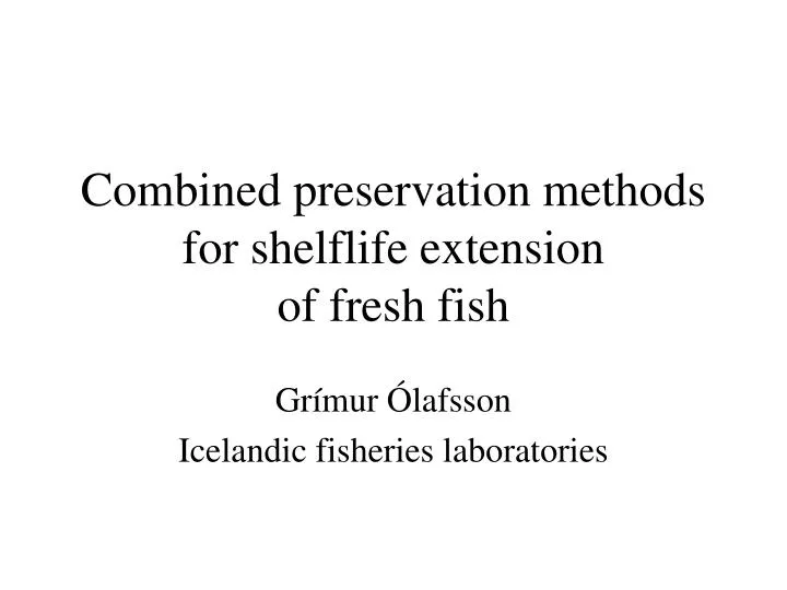 combined preservation methods for shelflife extension of fresh fish
