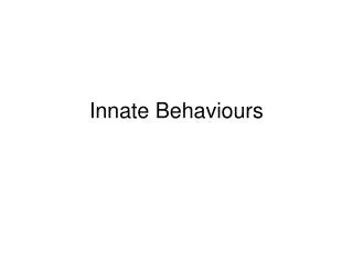 Innate Behaviours