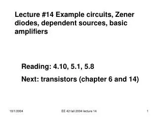 Lecture #14 Example circuits, Zener diodes, dependent sources, basic amplifiers