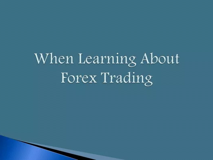 when learning about forex trading