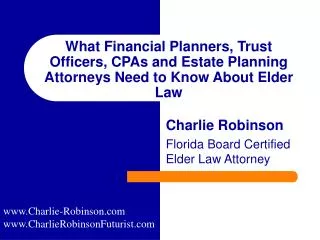 What Financial Planners, Trust Officers, CPAs and Estate Planning Attorneys Need to Know About Elder Law