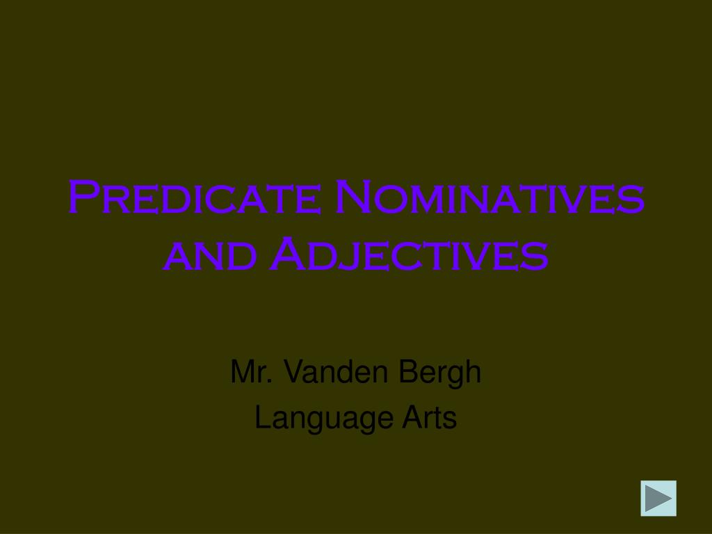 PPT - Predicate Nominatives and Adjectives PowerPoint Presentation ...
