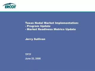 Texas Nodal Market Implementation: - Program Update - Market Readiness Metrics Update