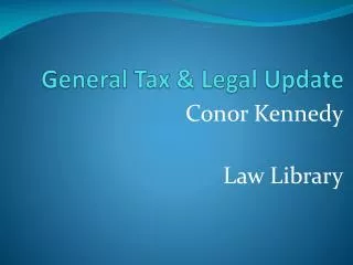 General Tax &amp; Legal Update