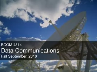 ECOM 4314 Data Communications Fall September, 2010