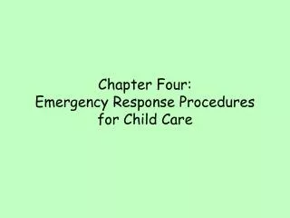 Chapter Four: Emergency Response Procedures for Child Care