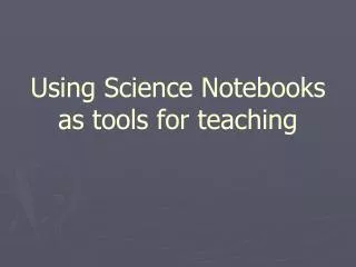 Using Science Notebooks as tools for teaching
