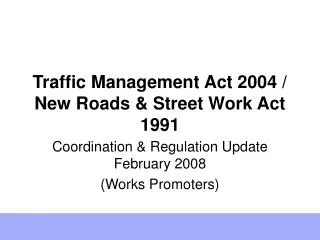 Traffic Management Act 2004 / New Roads &amp; Street Work Act 1991
