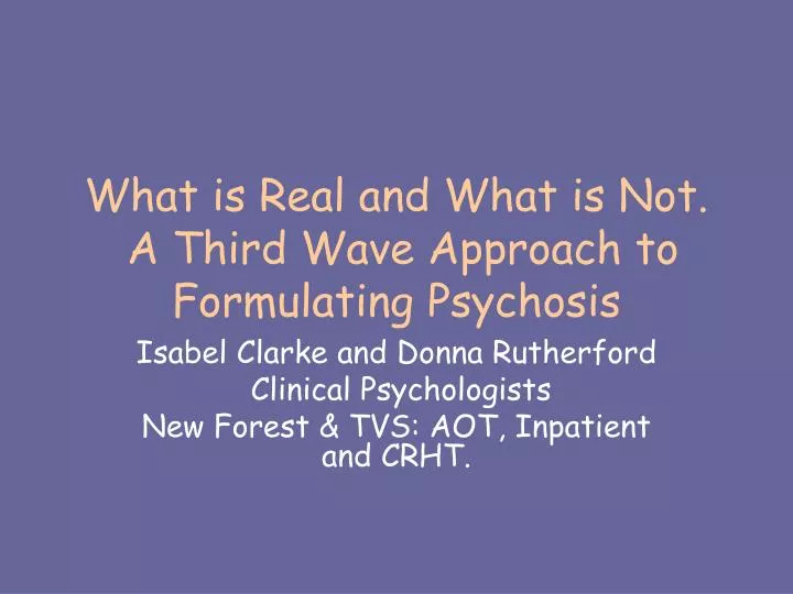 what is real and what is not a third wave approach to formulating psychosis